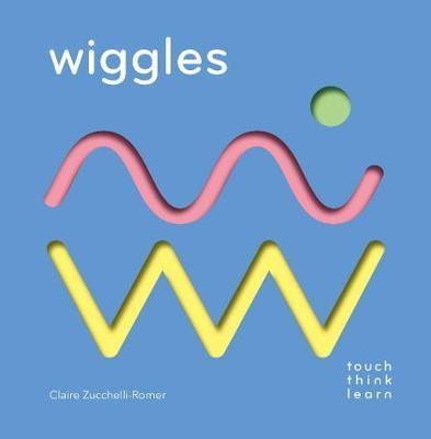 TouchThinkLearn: Wiggles by Claire Zucchelli-Romer - Taylorson
