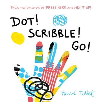 Dot! Scribble! Go! by Herve Tullet (Hardback)