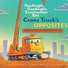 Goodnight, Goodnight, Construction Site Crane Truck's Opposites - Taylorson