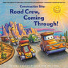 Construction Site: Road Crew, Coming Through! - Taylorson