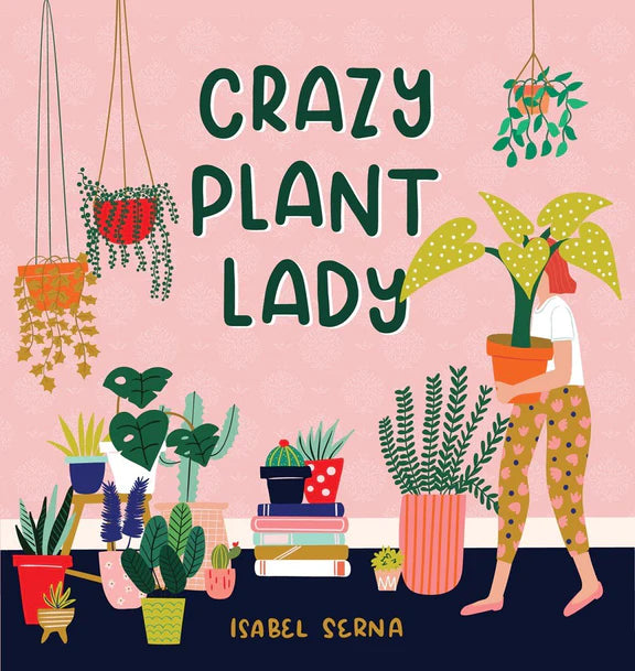 Crazy Plant Lady by Isabel Serna - Taylorson